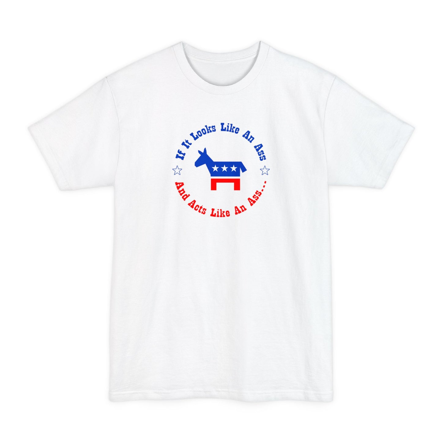 If It Looks Like An Ass And Acts Like An Ass (Democratic Donkey Logo) - Men's Tall T-Shirt