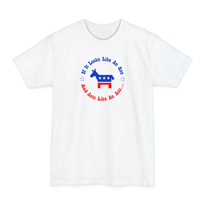 If It Looks Like An Ass And Acts Like An Ass (Democratic Donkey Logo) - Men's Tall T-Shirt