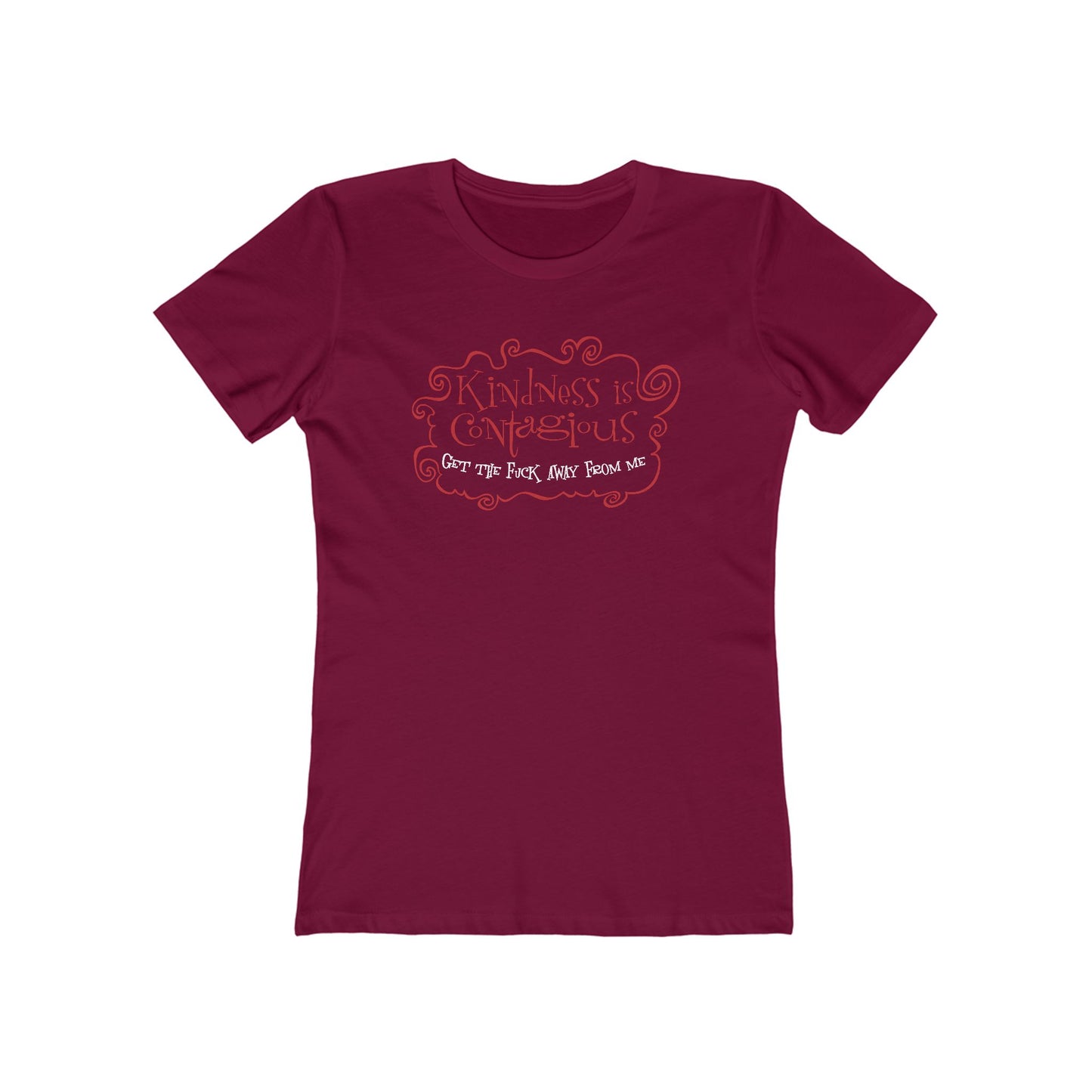 Kindness Is Contagious - Get The Fuck Away From Me - Women’s T-Shirt