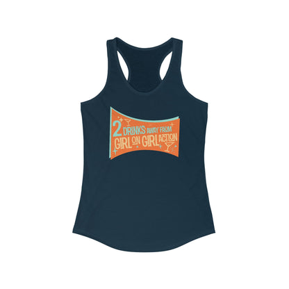 Two Drinks Away From Girl On Girl Action - Women’s Racerback Tank