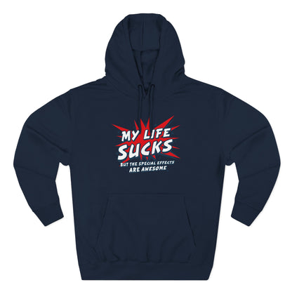 My Life Sucks - But The Special Effects Are Awesome - Hoodie