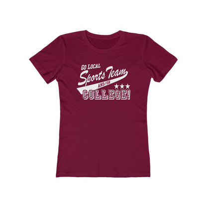 Go Local Sports Team And/Or College - Women’s T-Shirt