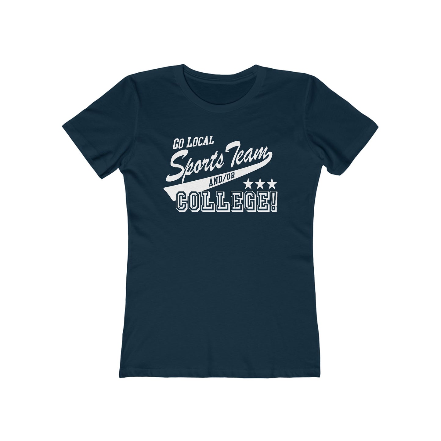 Go Local Sports Team And/Or College - Women’s T-Shirt
