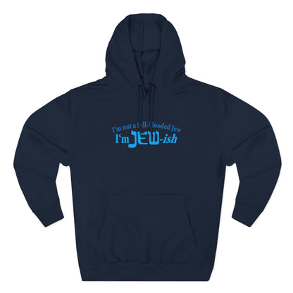 I'm Not A Full Blooded Jew - I'm Jewish - Hoodie