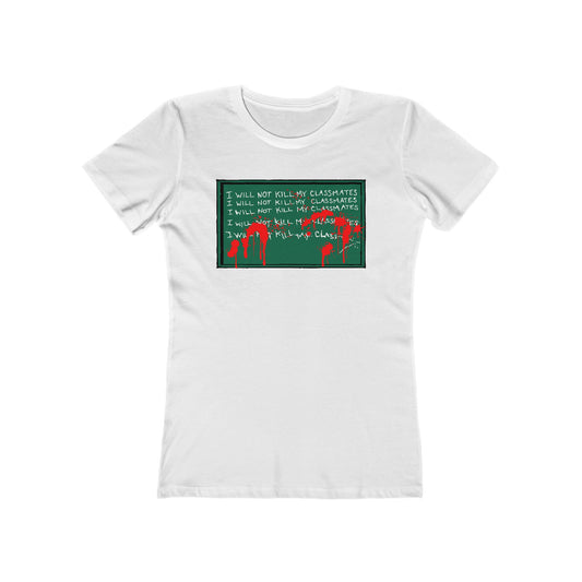 I Will Not Kill My Classmates - Women’s T-Shirt