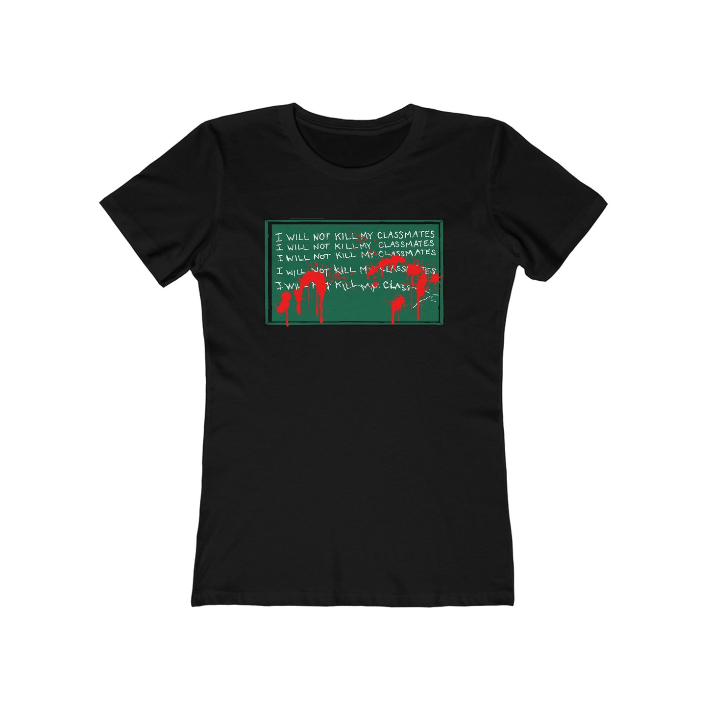 I Will Not Kill My Classmates - Women’s T-Shirt