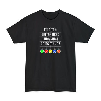 I'm Not A Guitar Hero I Was Just Doing My Job - Men's Tall T-Shirt
