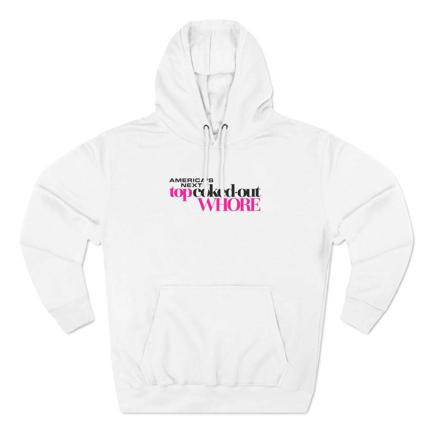 America's Next Top Coke Whore - Hoodie