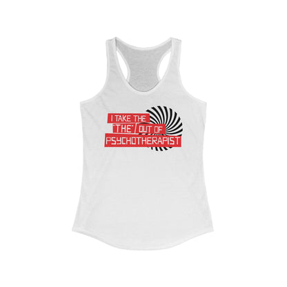 I Take The The Out Of Psychotherapist - Women’s Racerback Tank