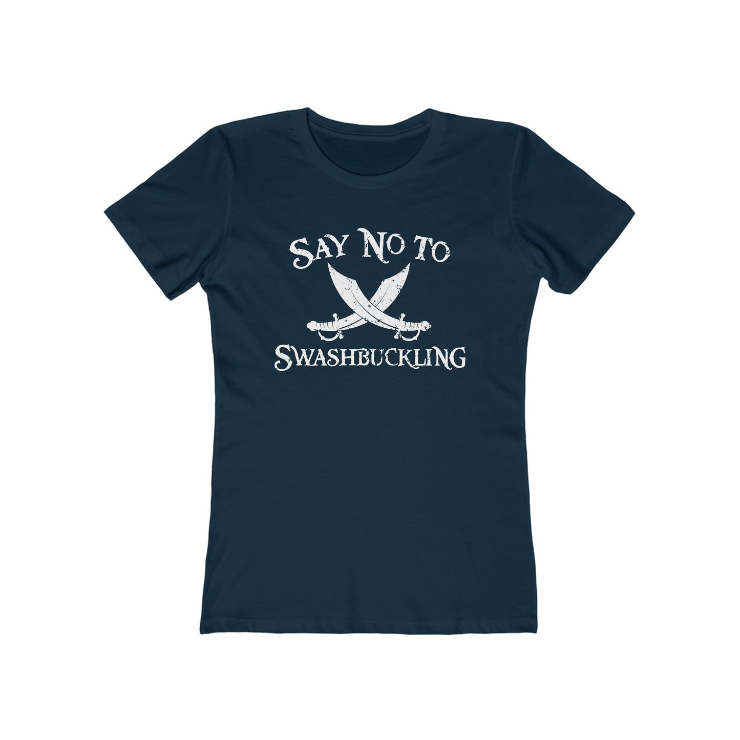 Say No To Swashbuckling  - Women’s T-Shirt
