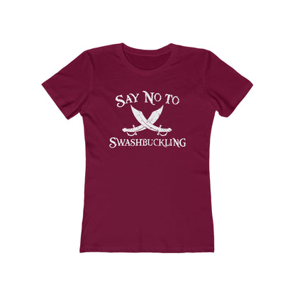 Say No To Swashbuckling  - Women’s T-Shirt