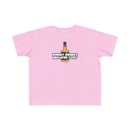Mommy Drinks Because I Cry - Toddler T-Shirt