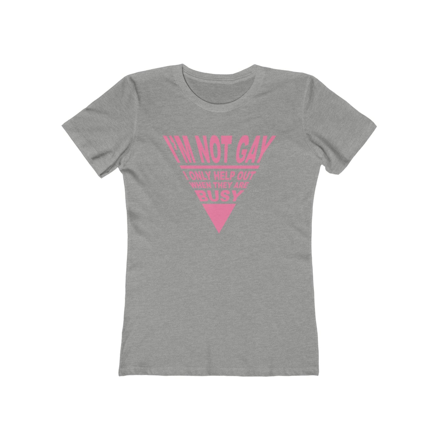 I'm not GAY- I only help out when they are Busy - Women’s T-Shirt