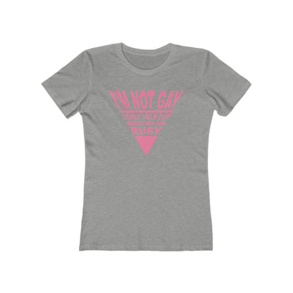 I'm not GAY- I only help out when they are Busy - Women’s T-Shirt