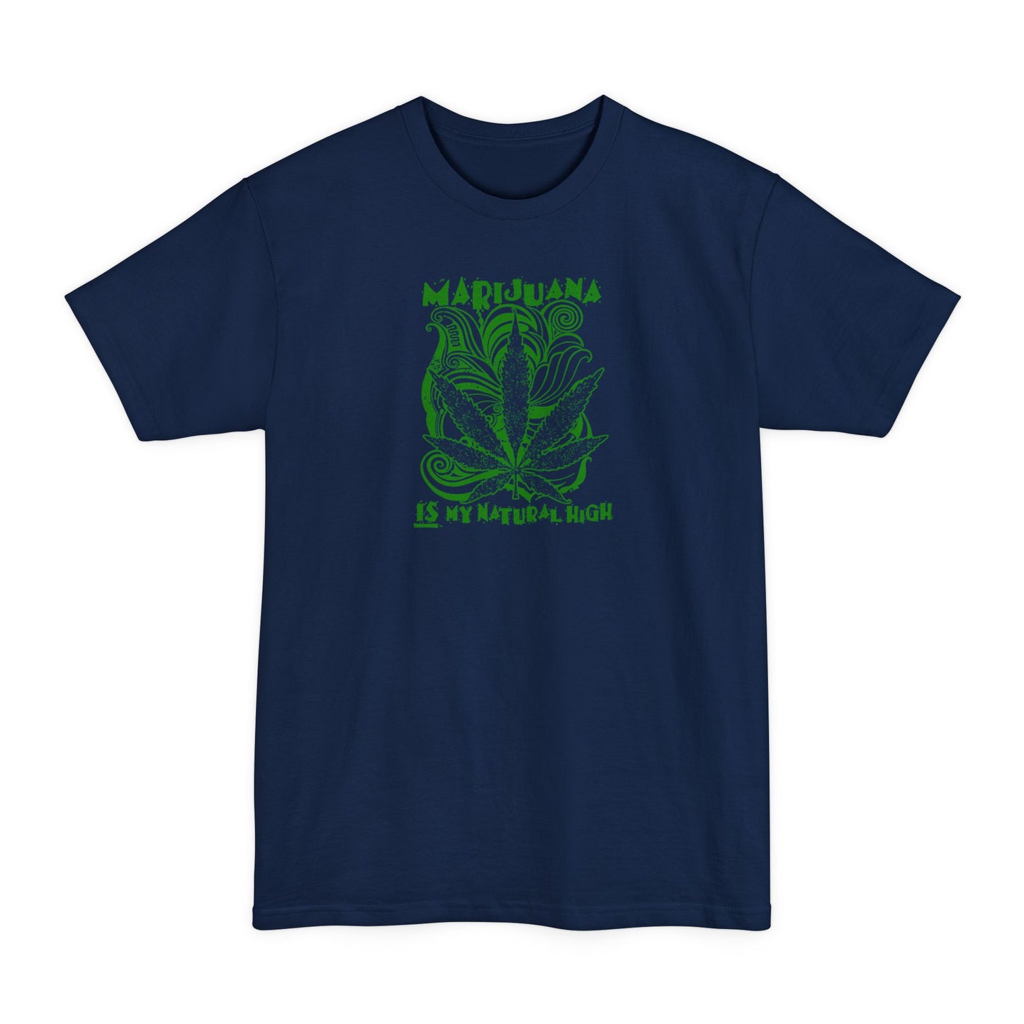Marijuana Is My Natural High - Men's Tall T-Shirt