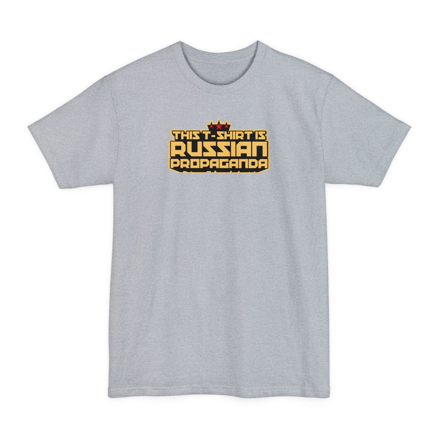 This T-Shirt Is Russian Propaganda - Men's Tall T-Shirt