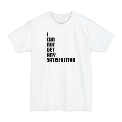 I Can Not Get Any Satisfaction - Men's Tall T-Shirt