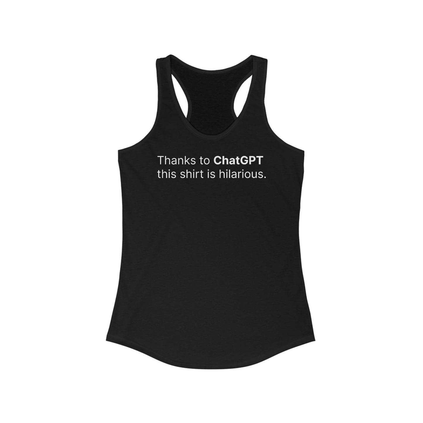 Thanks To Chatgpt This Shirt Is Hilarious. - Women's Racerback Tank