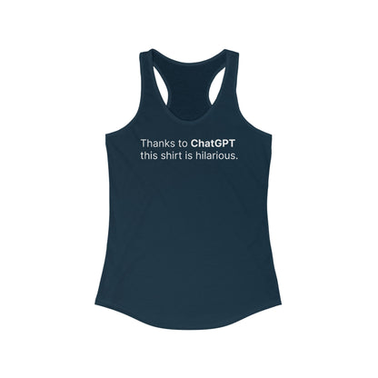 Thanks To Chatgpt This Shirt Is Hilarious. - Women's Racerback Tank