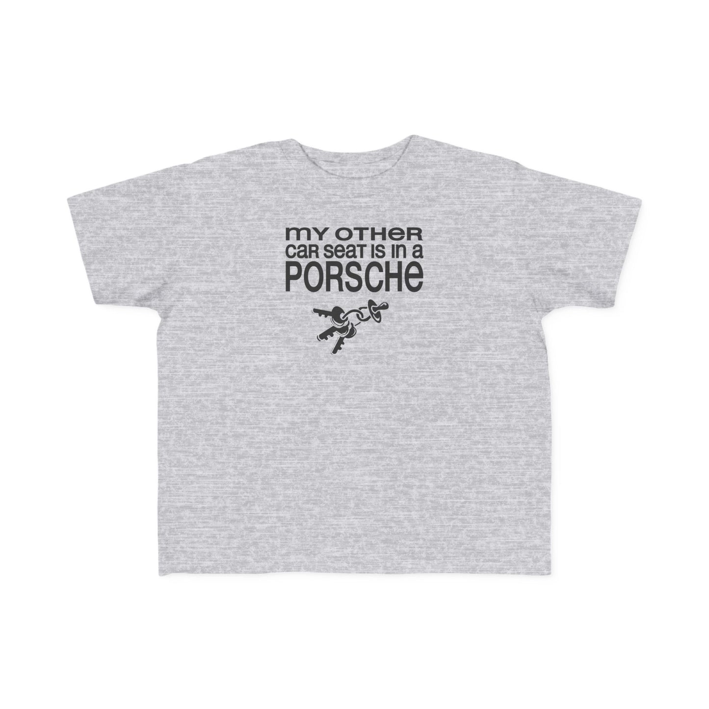 My Other Car Seat Is In A Porsche - Toddler  T-Shirt