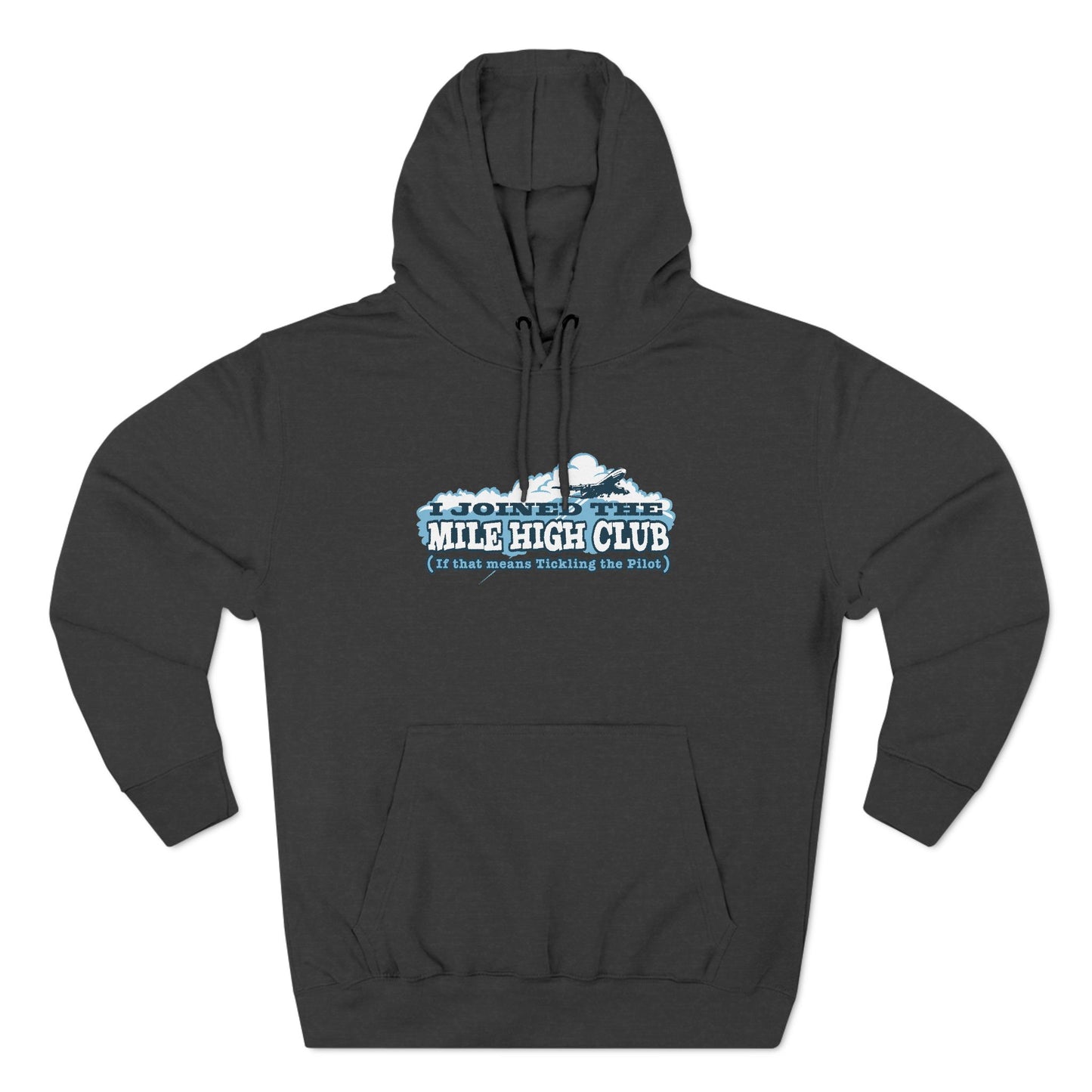 I Joined The Mile High Club (If That Means Tickling The Pilot) - Hoodie