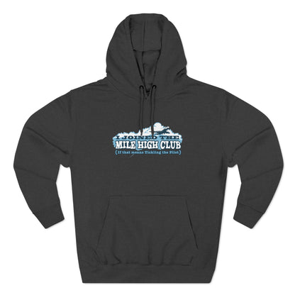 I Joined The Mile High Club (If That Means Tickling The Pilot) - Hoodie