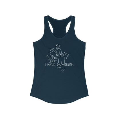 I'm Not Getting Jiggy - I Have Parkinson's - Women’s Racerback Tank