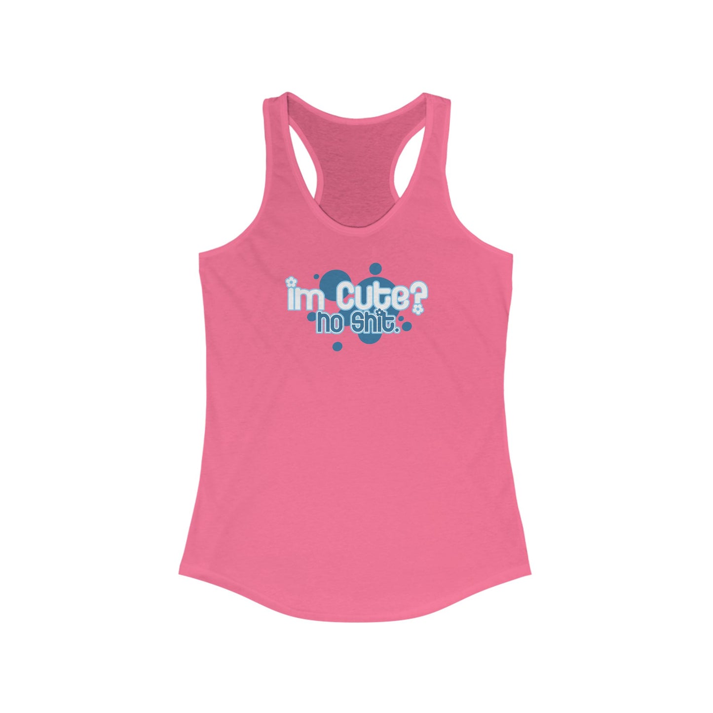I'm Cute? No Shit - Women's Racerback Tank