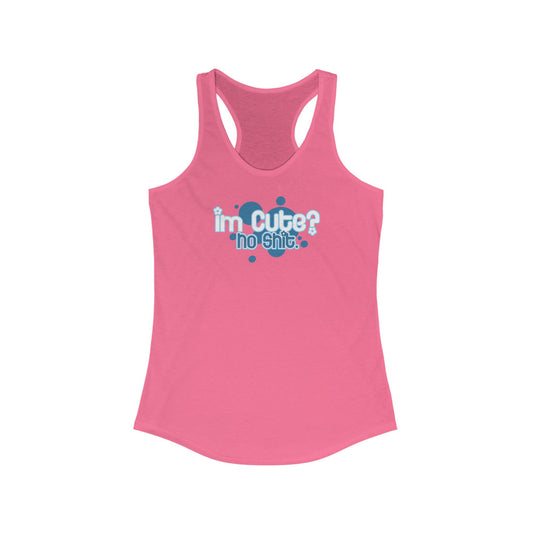 I'm Cute? No Shit - Women's Racerback Tank