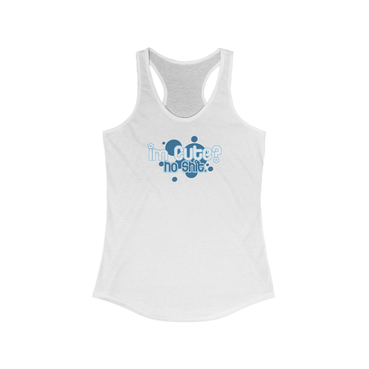 I'm Cute? No Shit - Women's Racerback Tank