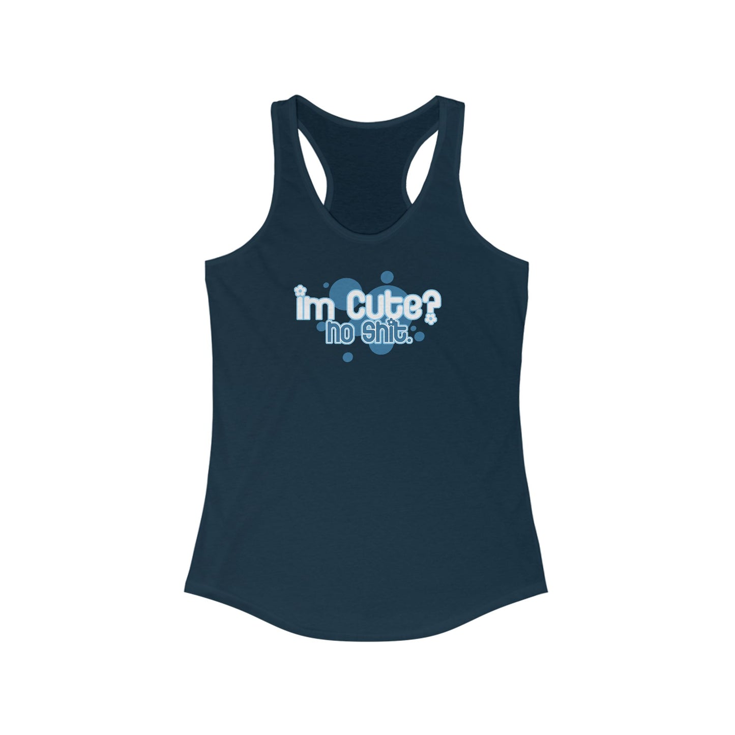 I'm Cute? No Shit - Women's Racerback Tank