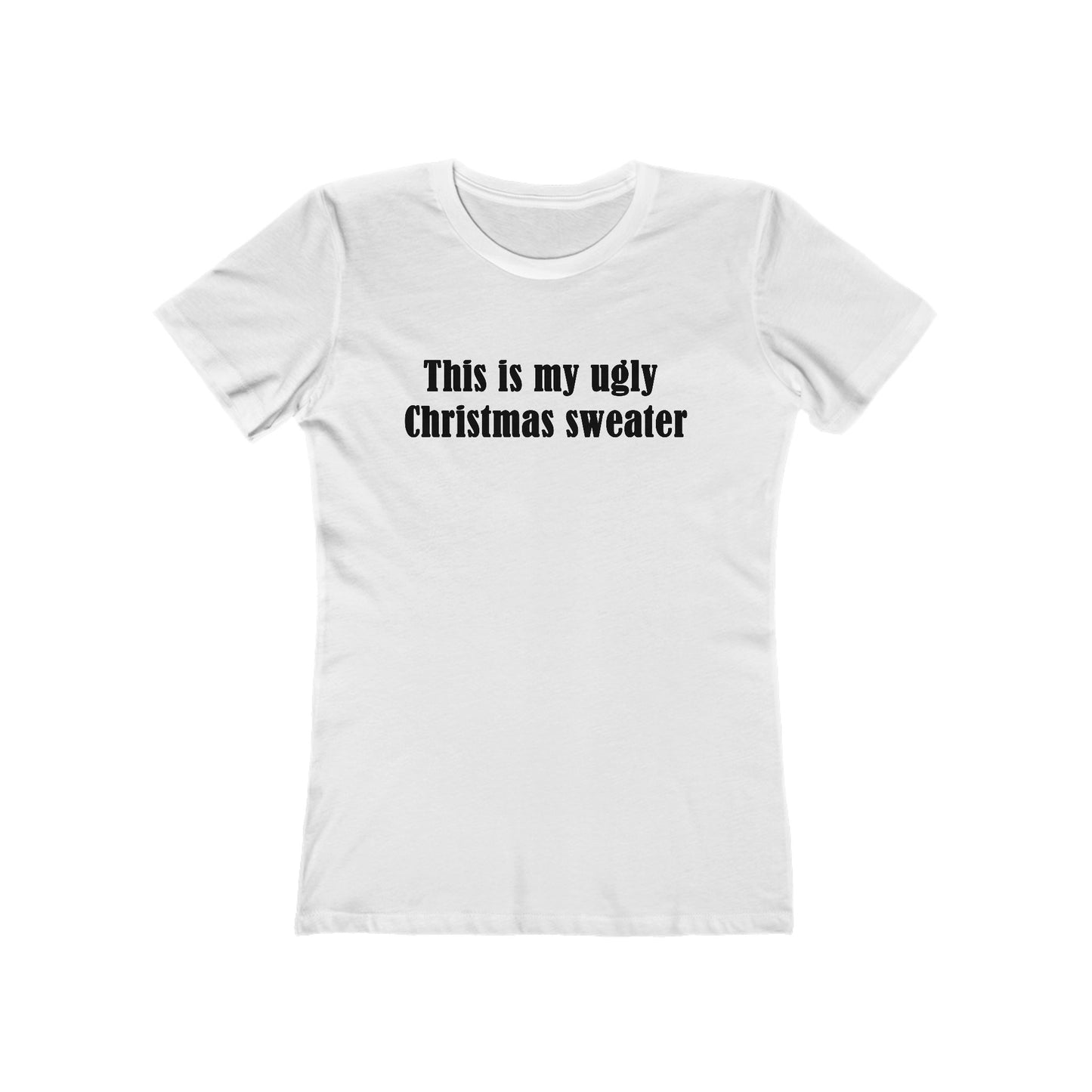 This Is My Ugly Christmas Sweater - Women's T-Shirt