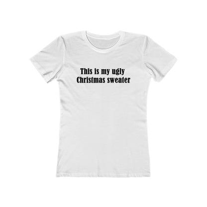This Is My Ugly Christmas Sweater - Women's T-Shirt
