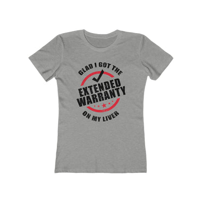 Glad I Got The Extended Warranty On My Liver - Women's T-Shirt