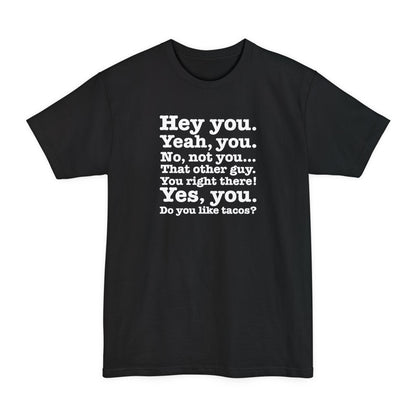 Hey You. Yeah You. No Not You... That Other Guy. - Men's Tall T-Shirt