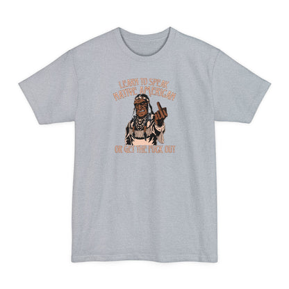 Learn To Speak Native American Or Get The Fuck Out - Men's Tall T-Shirt