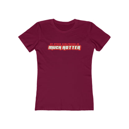 My Other Girlfriend Is Much Hotter - Women’s T-Shirt