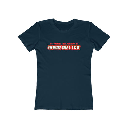 My Other Girlfriend Is Much Hotter - Women’s T-Shirt