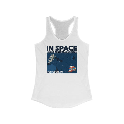 In Space No One Can Hear You Scream For Ice Cream - Women’s Racerback Tank