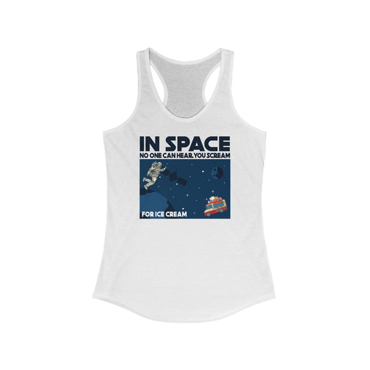 In Space No One Can Hear You Scream For Ice Cream - Women’s Racerback Tank