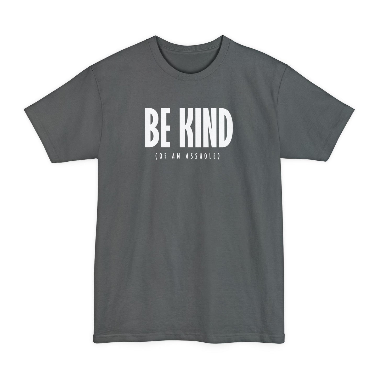 Be Kind (Of An Asshole) - Men's Tall T-Shirt