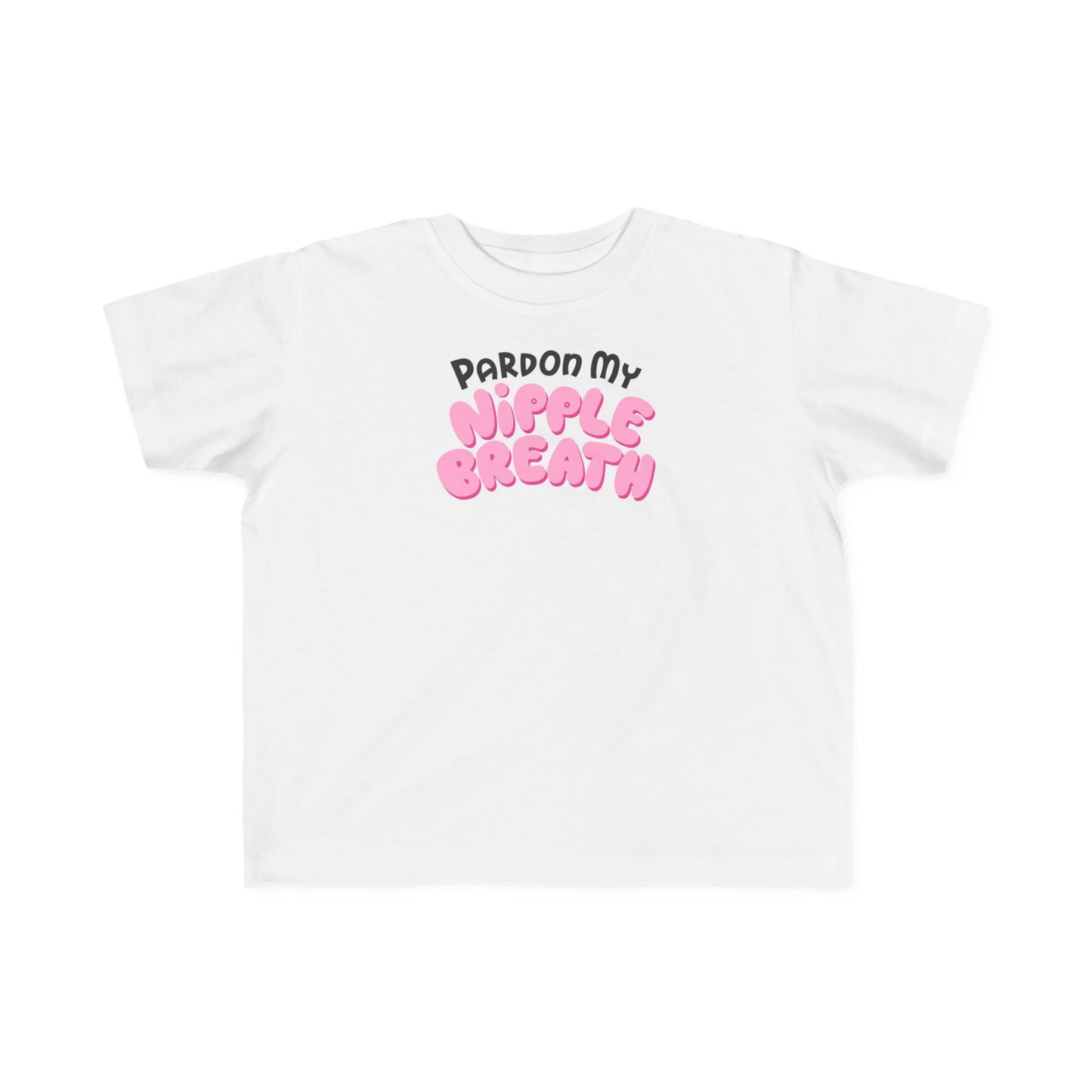 Pardon My Nipple Breath - Toddler T-Shirt