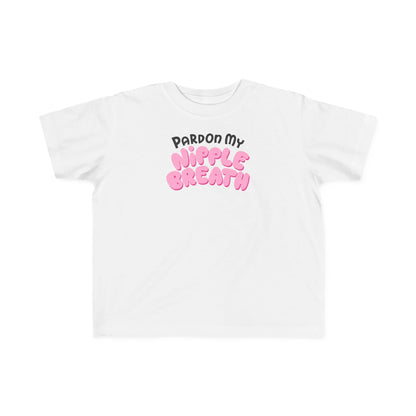 Pardon My Nipple Breath - Toddler T-Shirt