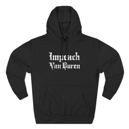 Impeach Van Buren - Hoodie