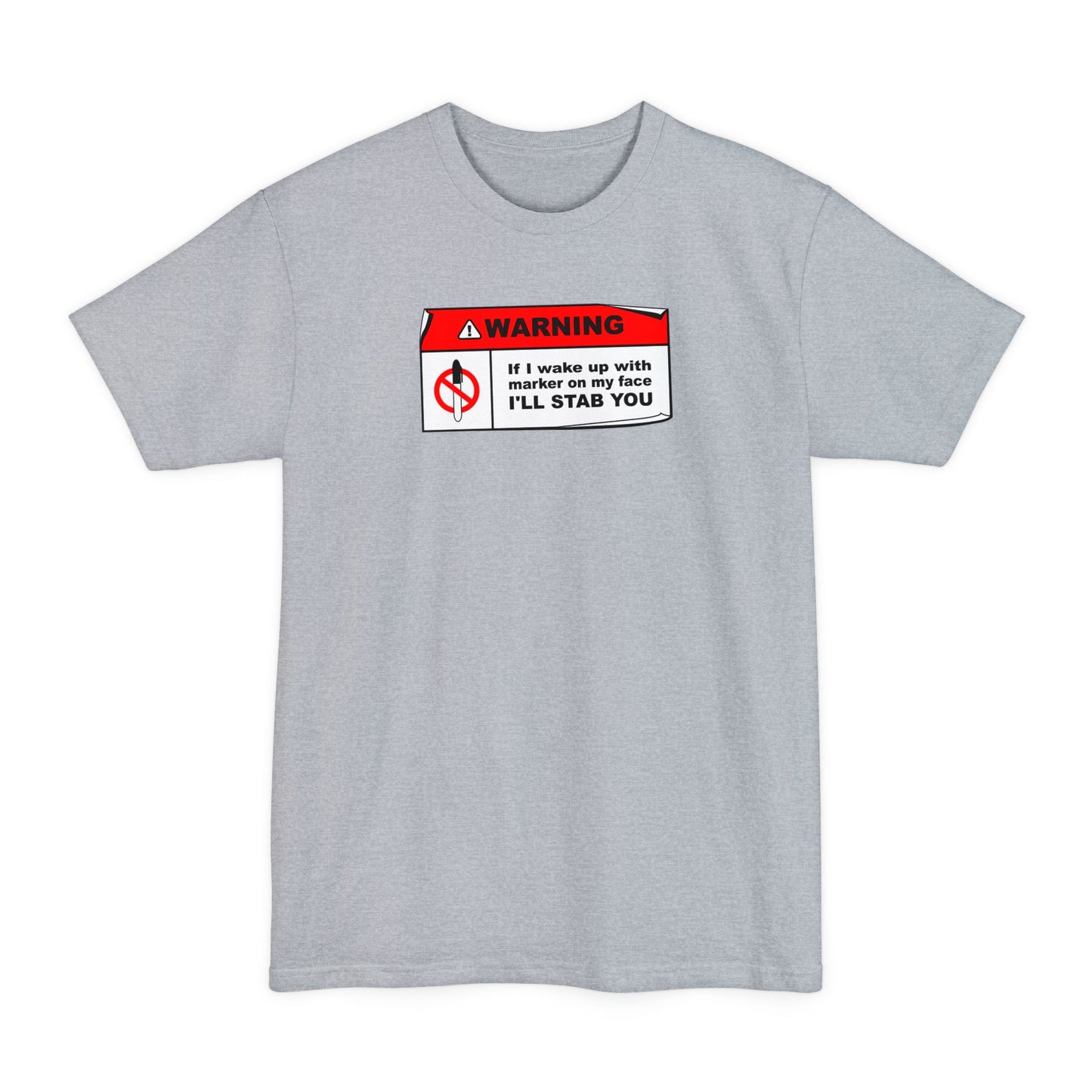Warning - If I Wake Up With Marker On My Face I'll Stab You - Men's Tall T-Shirt