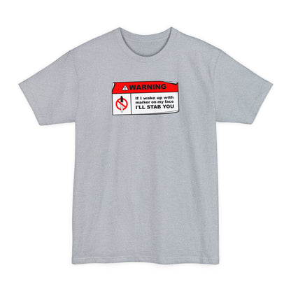 Warning - If I Wake Up With Marker On My Face I'll Stab You - Men's Tall T-Shirt