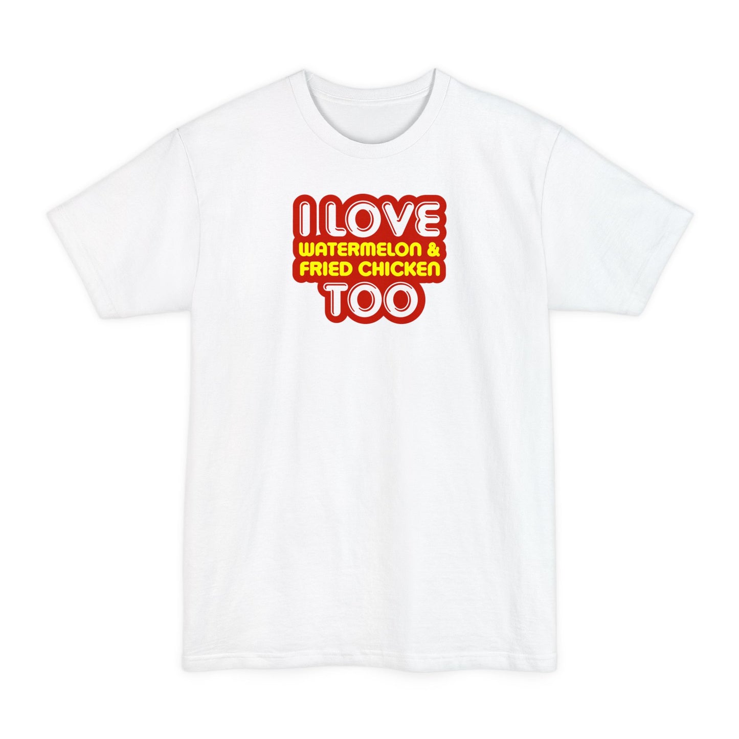 I Love Watermelon & Fried Chicken Too - Men's Tall T-Shirt