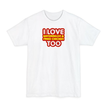 I Love Watermelon & Fried Chicken Too - Men's Tall T-Shirt