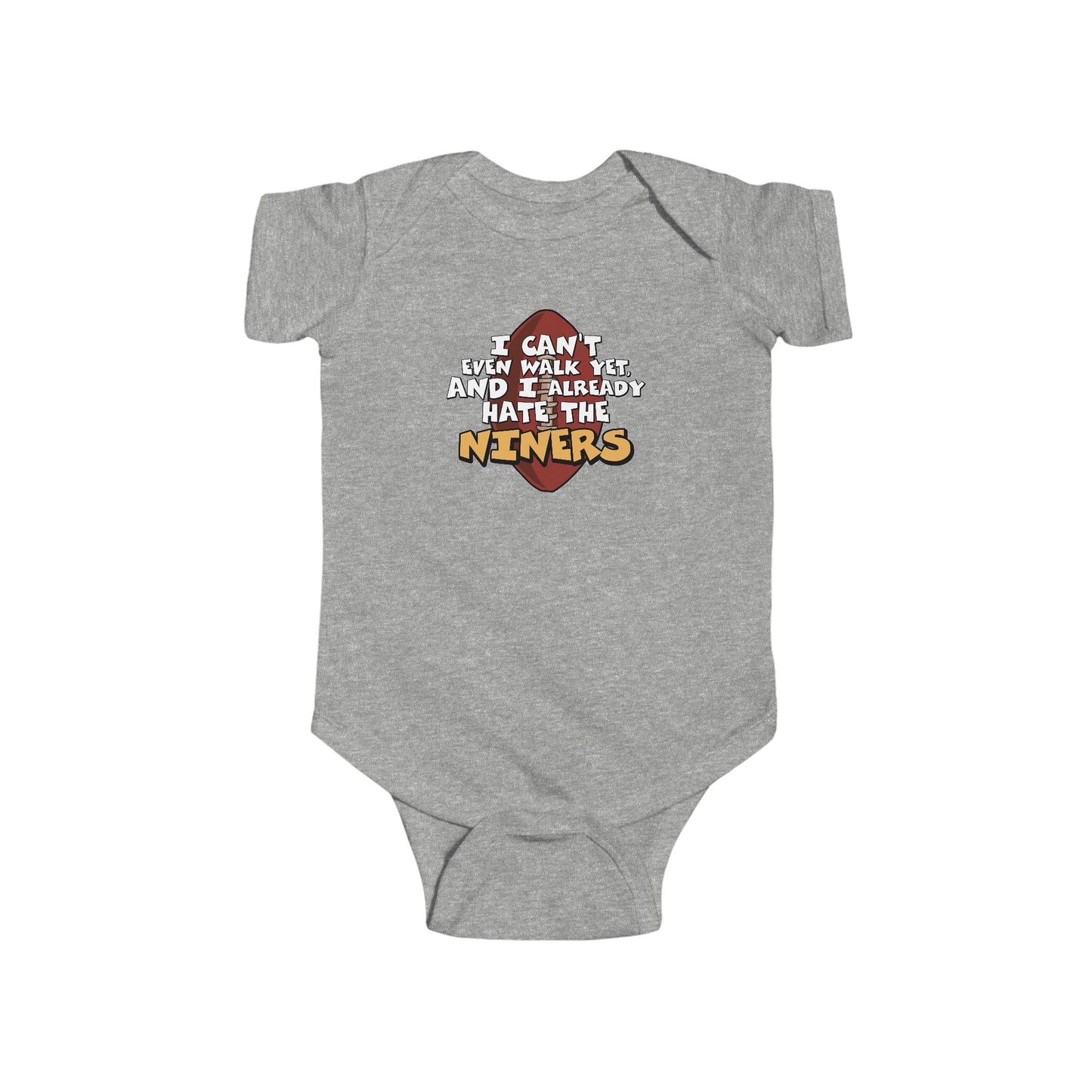 I Can't Even Walk Yet And I Already Hate The (Team) - Baby Onesie
