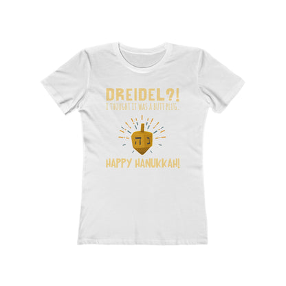 Dreidel? I Thought That Was A Butt Plug. Uh...Happy Hanukkah! - Women's T-Shirt